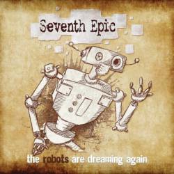 Seventh Epic : The Robots Are Dreaming Again